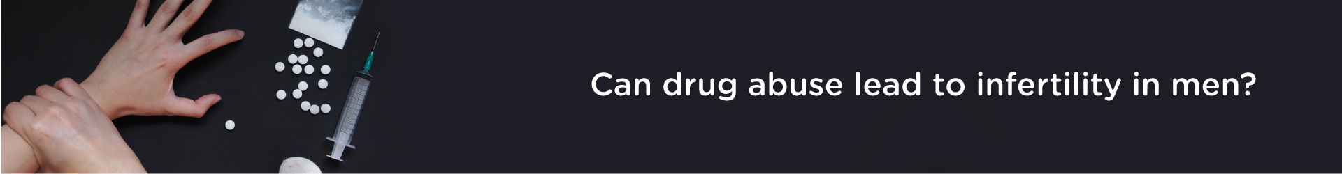 Can Drug Abuse Lead to Infertility in Men?