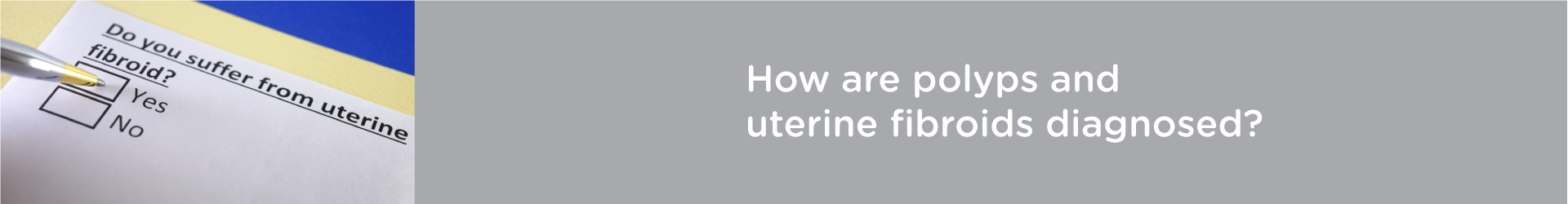 How Do I Know If I Have Fibroids or Polyps?