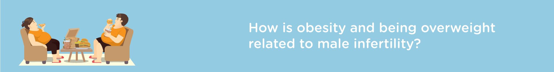 How Obesity and Being Overweight Related to Male Infertility?