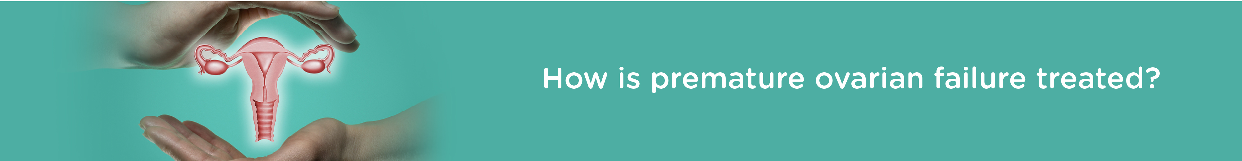 How is premature ovarian failure treated?