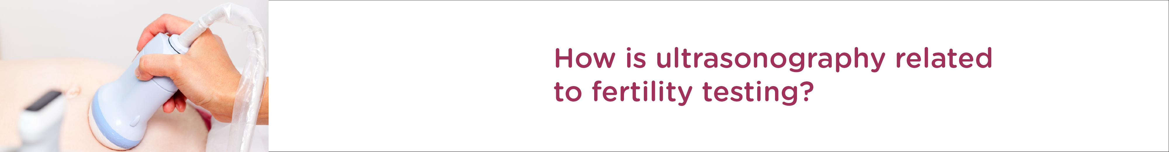 How is ultrasonography related to fertility testing?