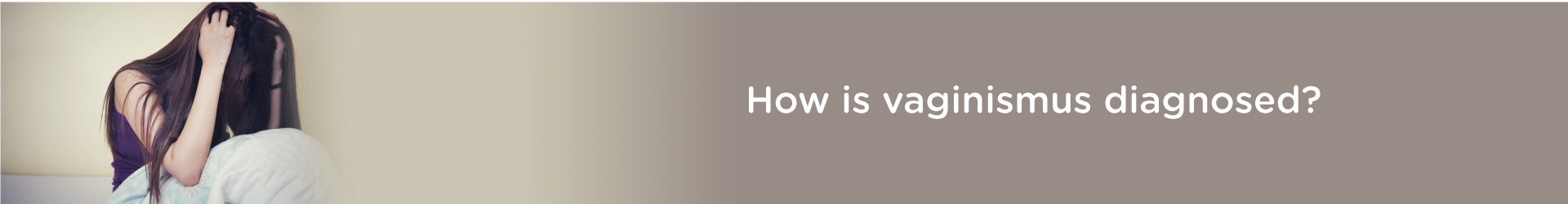 How is Vaginismus Diagnosed?