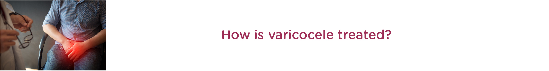 How is varicocele treated?