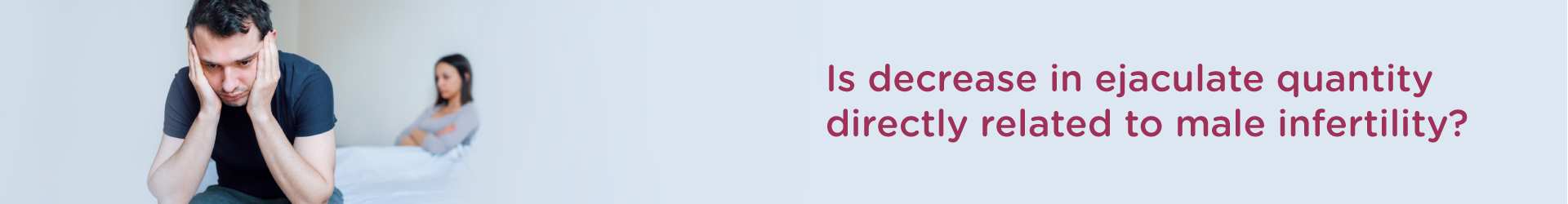 Is Decrease in Ejaculate Quantity Directly Related to Male Infertility?