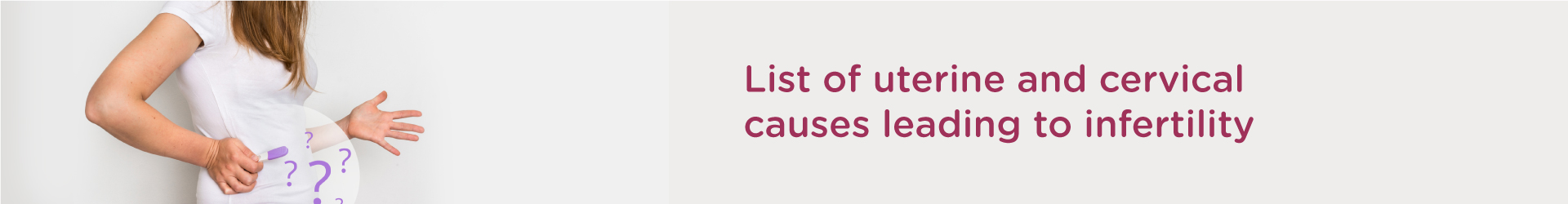List of Uterine and Cervical Causes Leading to Infertility