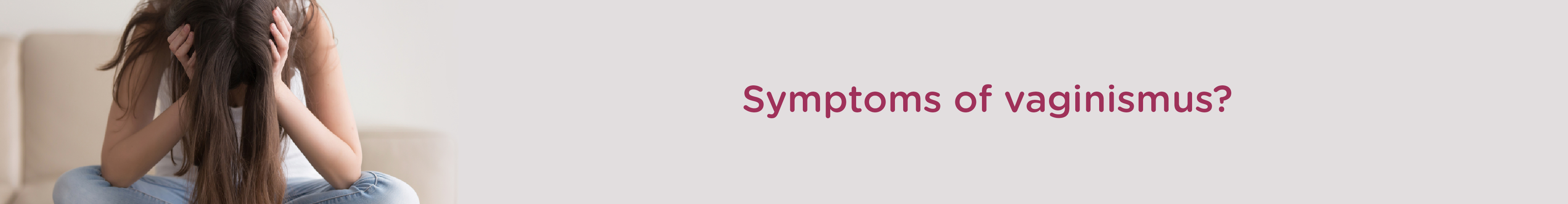 Symptoms of Vaginismus