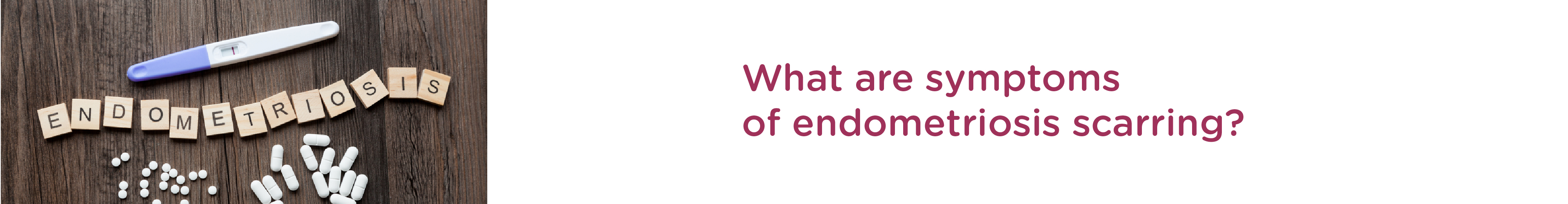 What are Symptoms of Endometriosis Scarring?
