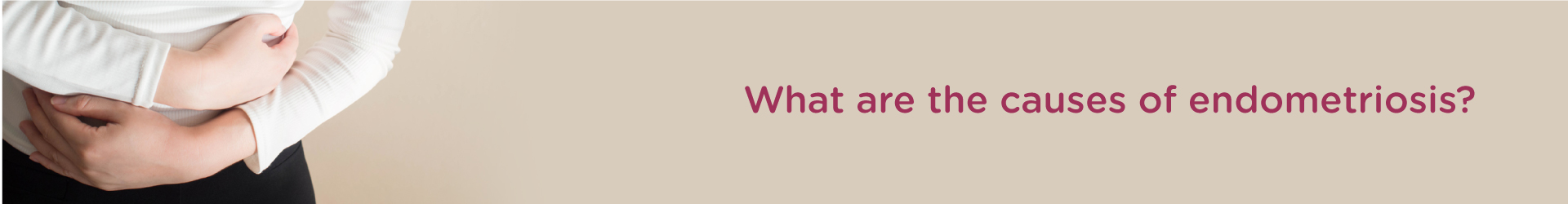What are the Causes of Endometriosis?