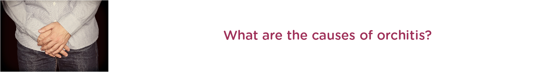 What are the Causes of Orchitis?