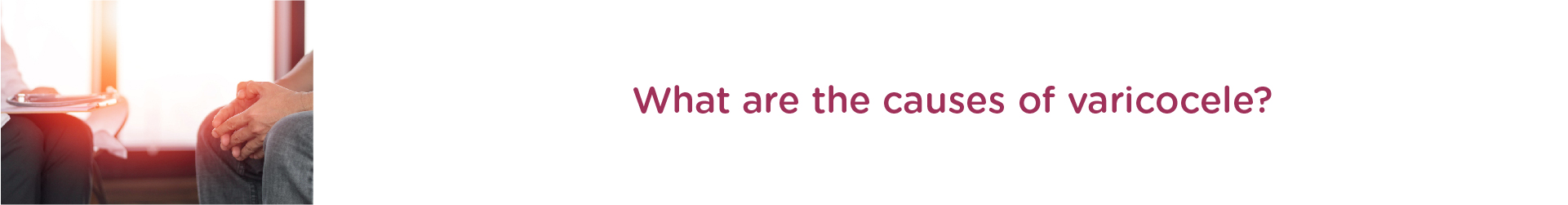 What are the Causes of Varicocele?