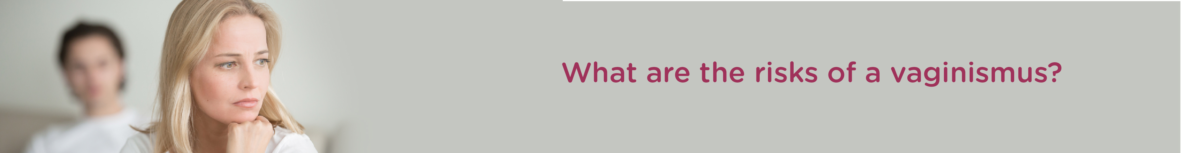 What Are the Risks of A Vaginismus?