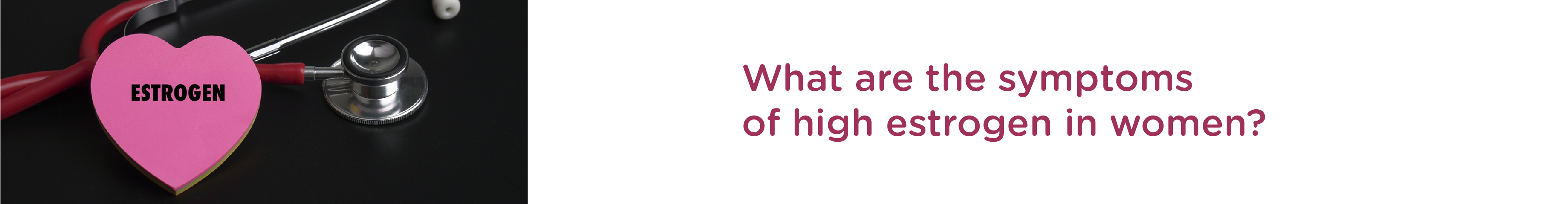 What are the Symptoms of High Estrogen in Women?