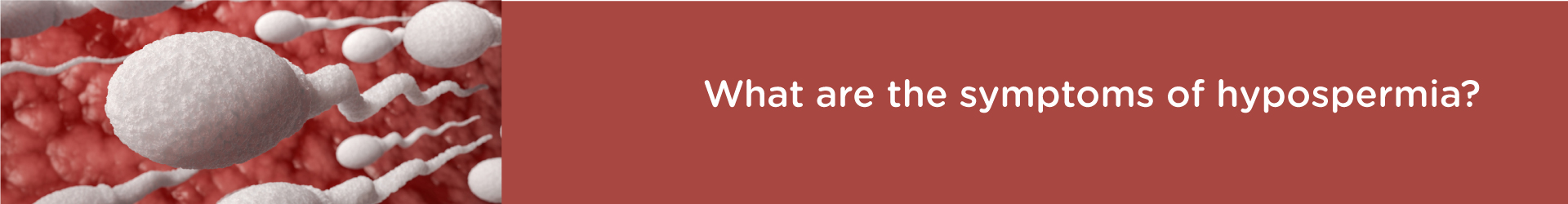What are the Symptoms of Hyperspermia?