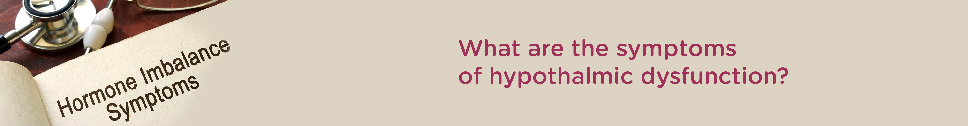 What are the symptoms of hypothalmic dysfunction?
