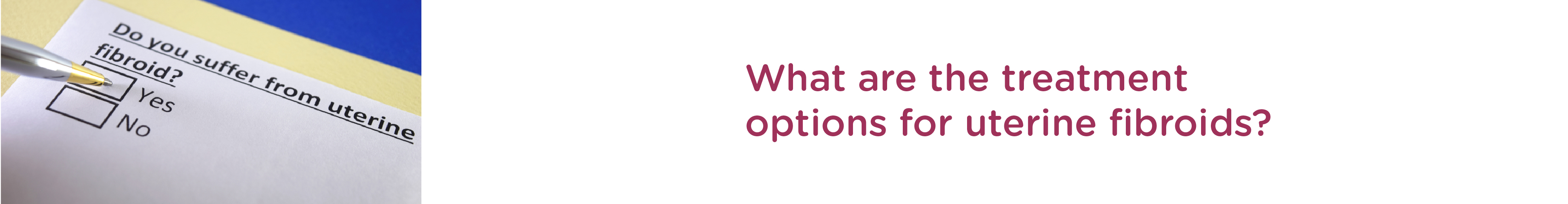 What are the Treatment Options for Uterine Fibroids?