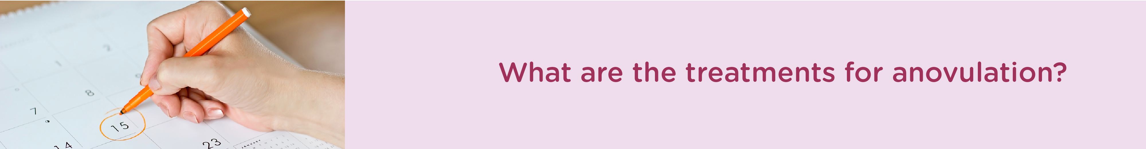 What are the Treatments for Anovulation?