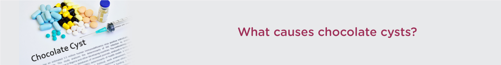 What causes chocolate cysts?