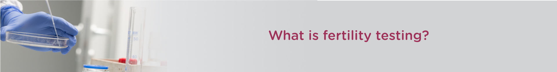 What is Fertility Testing?