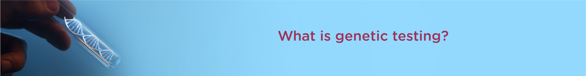 What Is Genetic Testing?