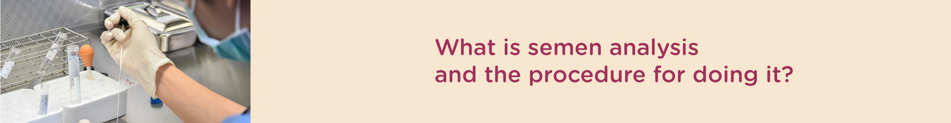 What is semen analysis and the procedure for doing it?