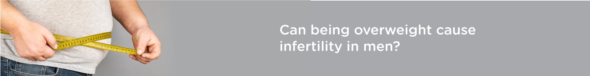 Can Being Overweight Cause Infertility in Men?