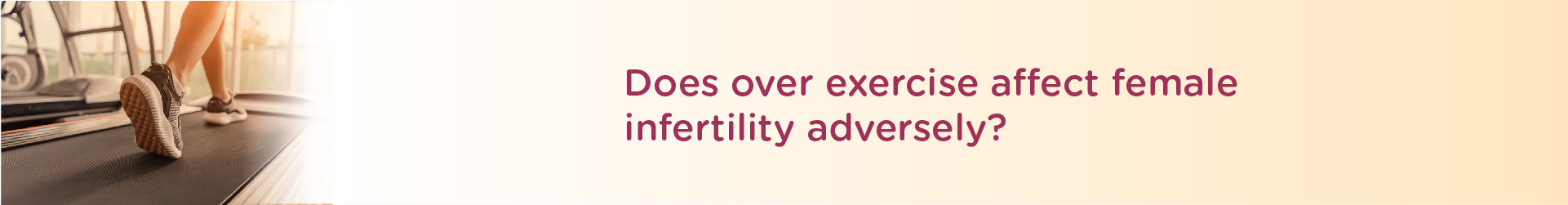 Does Over Exercise Affect Female Infertility Adversely?