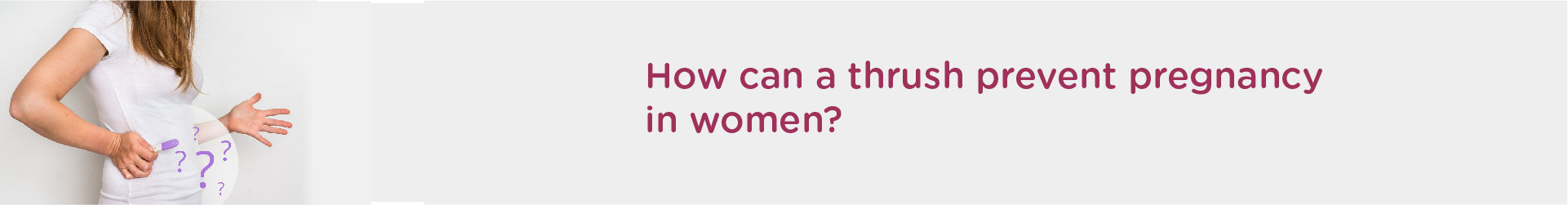 How Can A Thrush Prevent Pregnancy in Women?