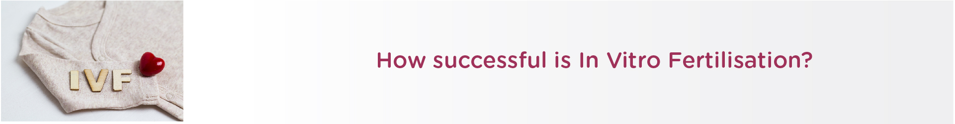 How Successful is In-Vitro Fertilization?