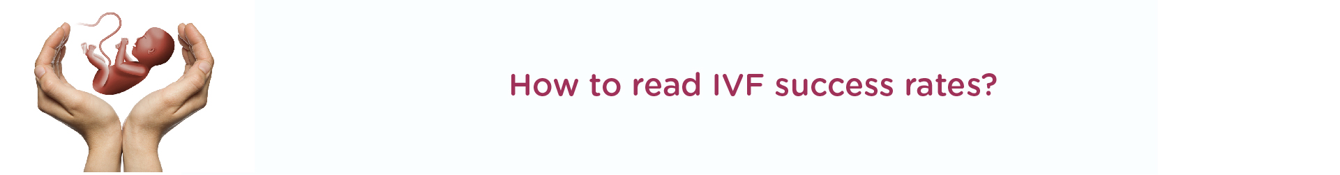 How to Read IVF Success Rates