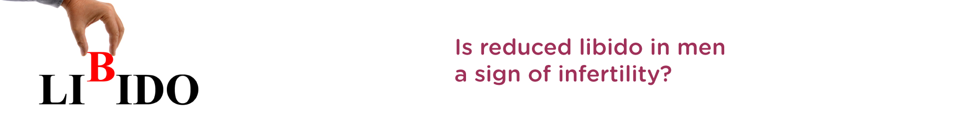 Is Reduced Libido in Men a Sign of Infertility?
