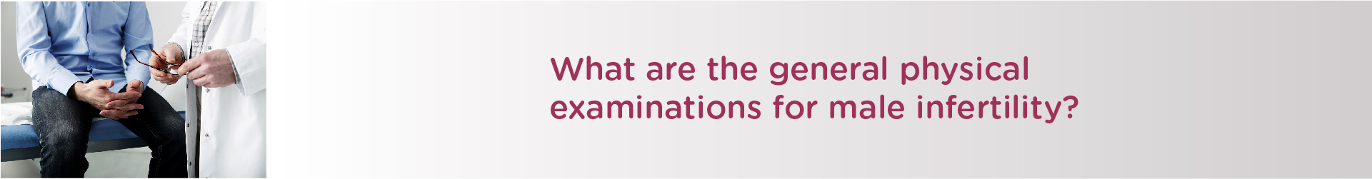What are the General Physical Examinations for Male Infertility?