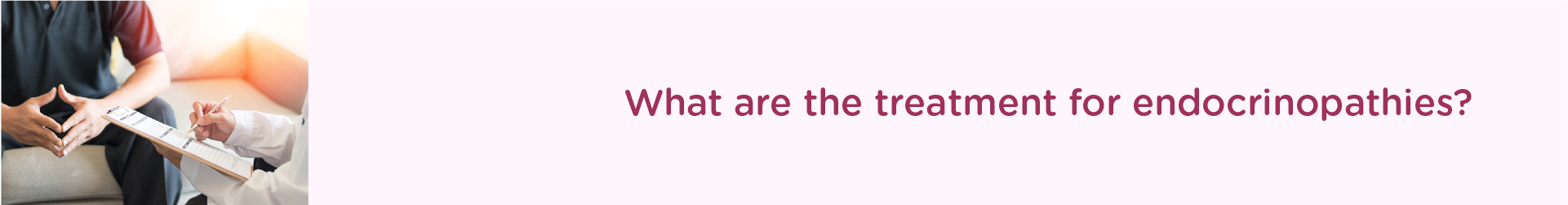 What are the Treatment for Endocrinopathies?