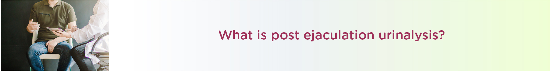 What is Post Ejaculation Urinalysis?