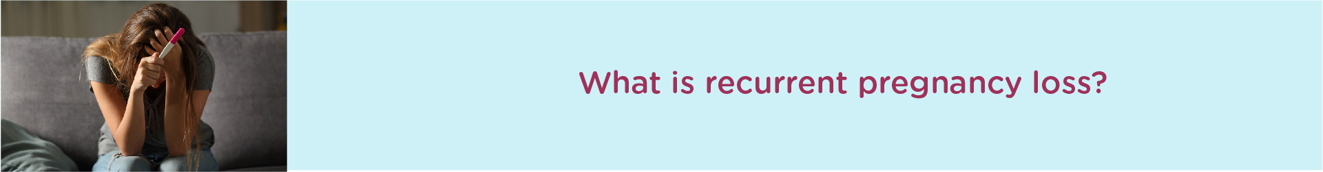 What is Recurrent Pregnancy Loss?