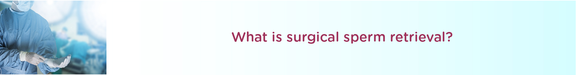 What is Surgical Sperm Retrieval?